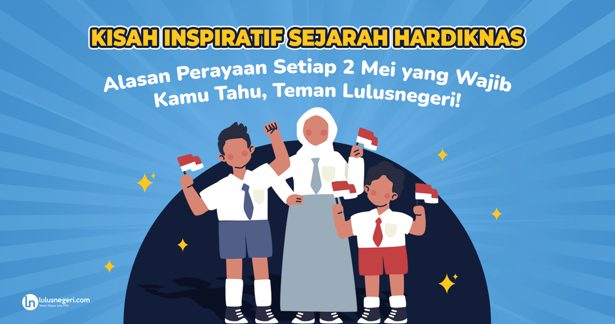 Kisah Inspiratif Sejarah Hardiknas: Alasan Perayaan Setiap 2 Mei yang Wajib Kamu Tahu!