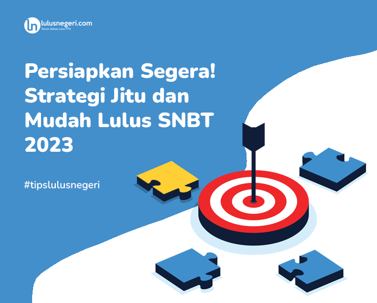 Persiapkan Segera! Strategi Jitu dan Mudah Lulus SNBT 2023